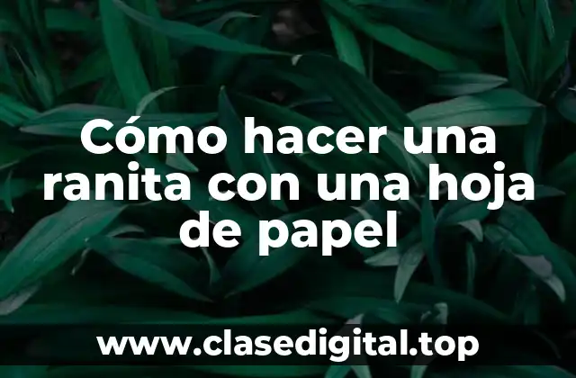 Cómo hacer una ranita con una hoja de papel