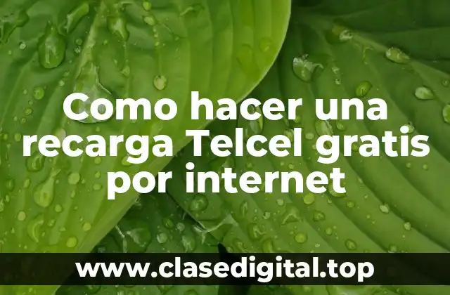 Como hacer una recarga Telcel gratis por internet
