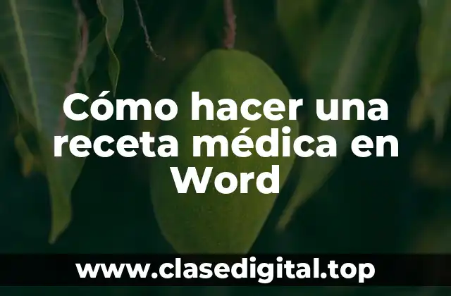 Cómo hacer una receta médica en Word