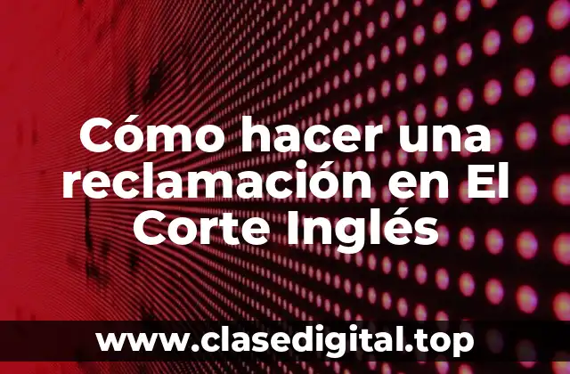 Cómo hacer una reclamación en El Corte Inglés