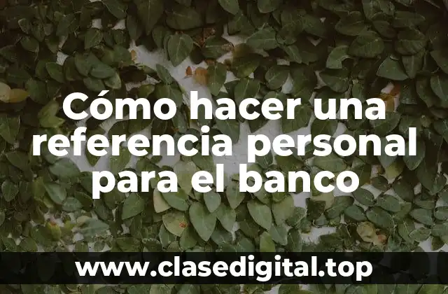 ¿Qué es una referencia personal para el banco?