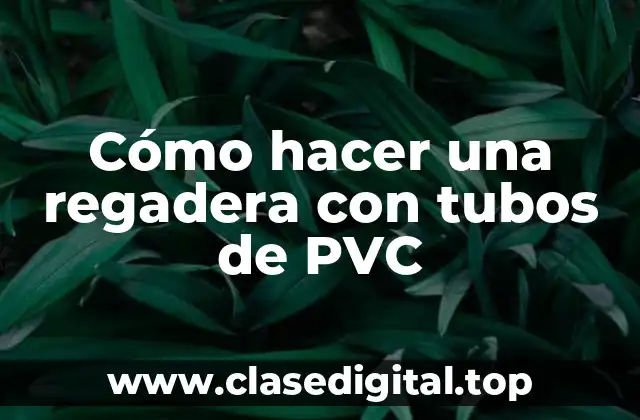 Cómo hacer una regadera con tubos de PVC