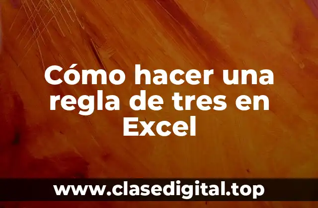 Cómo hacer una regla de tres en Excel