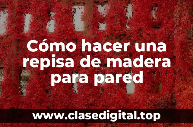 Cómo hacer una repisa de madera para pared