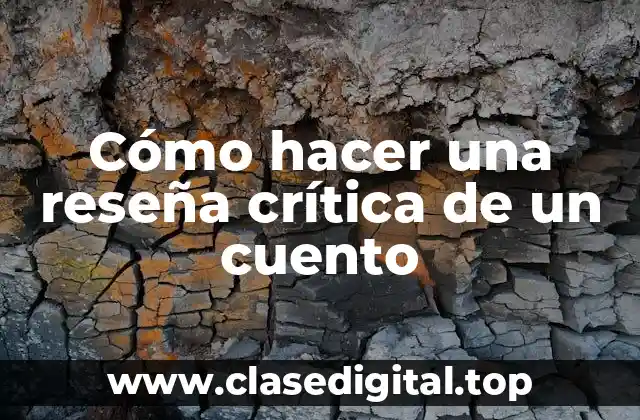 Cómo hacer una reseña crítica de un cuento