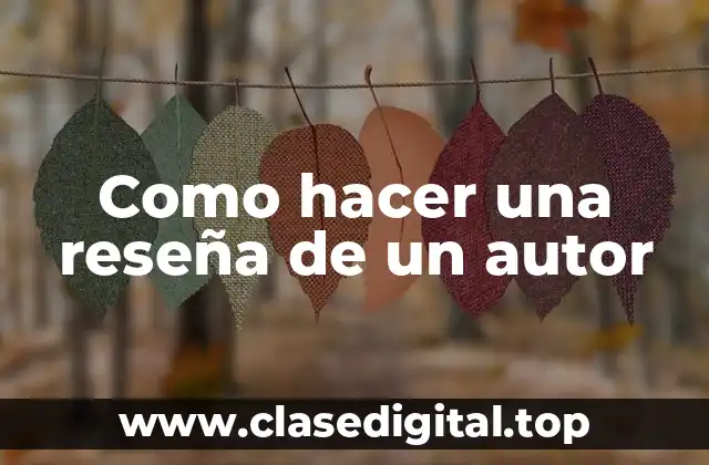 Como hacer una reseña de un autor