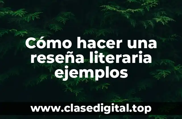 Cómo hacer una reseña literaria ejemplos