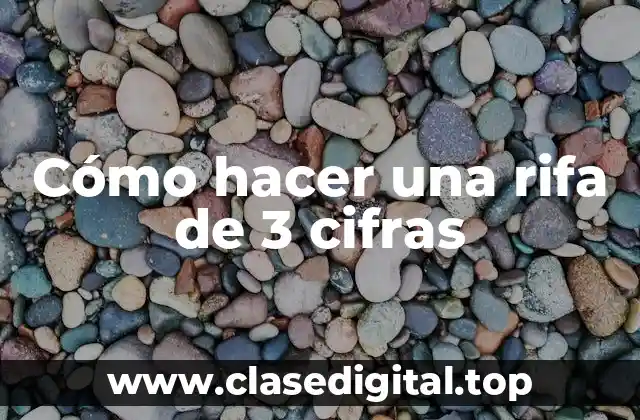 Cómo hacer una rifa de 3 cifras