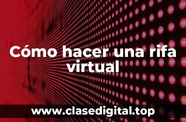 Cómo hacer una rifa virtual
