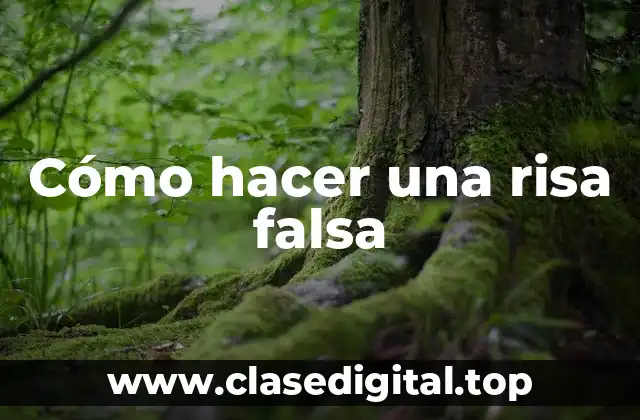 Cómo hacer una risa falsa