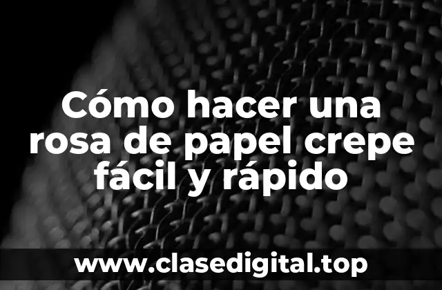 Cómo hacer una rosa de papel crepe fácil y rápido