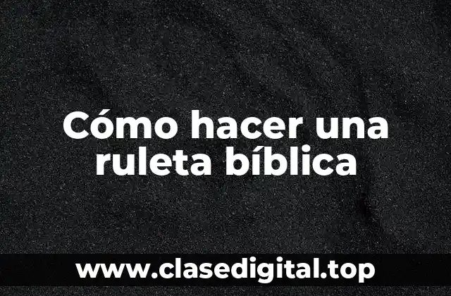 Cómo hacer una ruleta bíblica