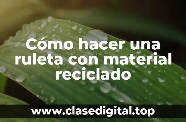 Cómo hacer una ruleta con material reciclado