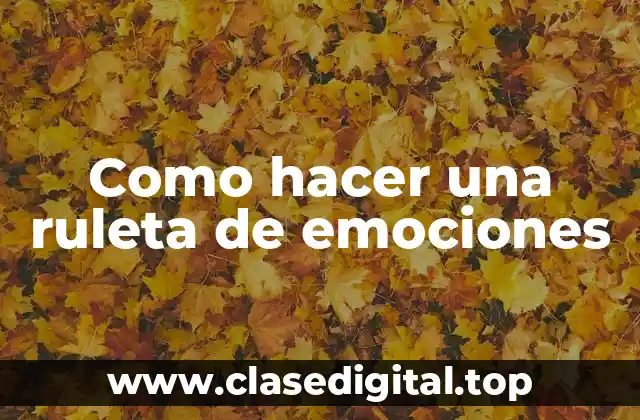 Como hacer una ruleta de emociones