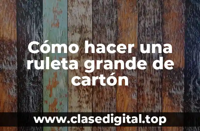 Cómo hacer una ruleta grande de cartón