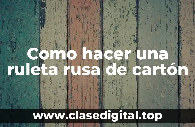 Como hacer una ruleta rusa de cartón