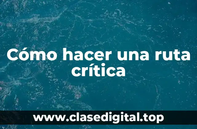 ¿Qué es una ruta crítica?