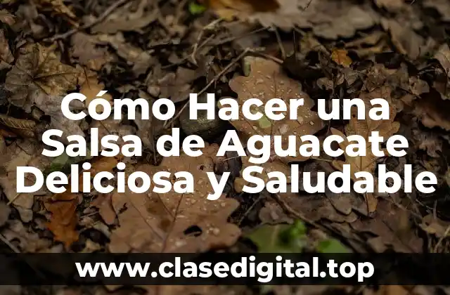 ¿Qué Ingredientes Necesitas para Hacer una Salsa de Aguacate?