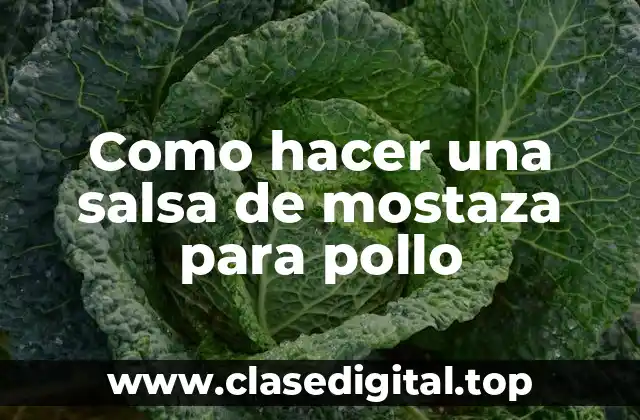La salsa de mostaza para pollo: ¿qué es y para qué sirve?