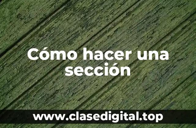 Cómo hacer una sección