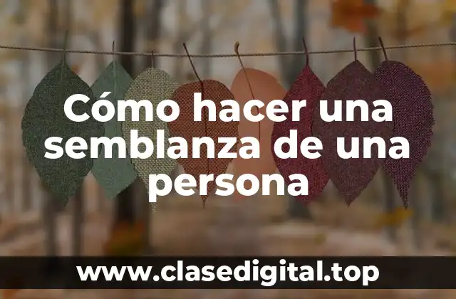 ¿Qué es una semblanza de una persona?
