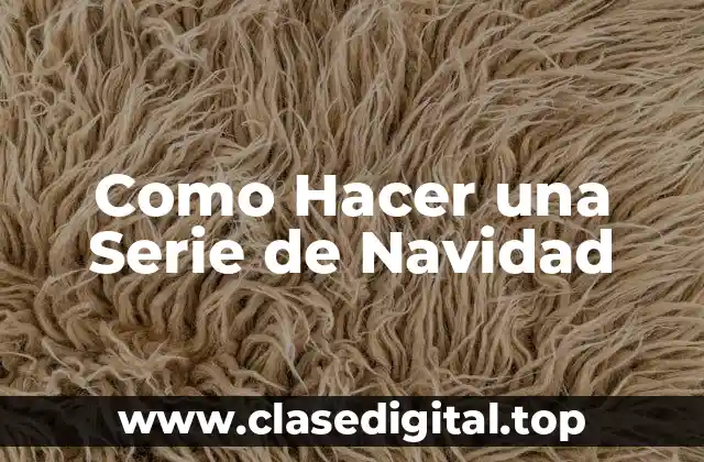 Como Hacer una Serie de Navidad