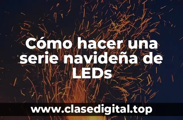 Cómo hacer una serie navideña de LEDs