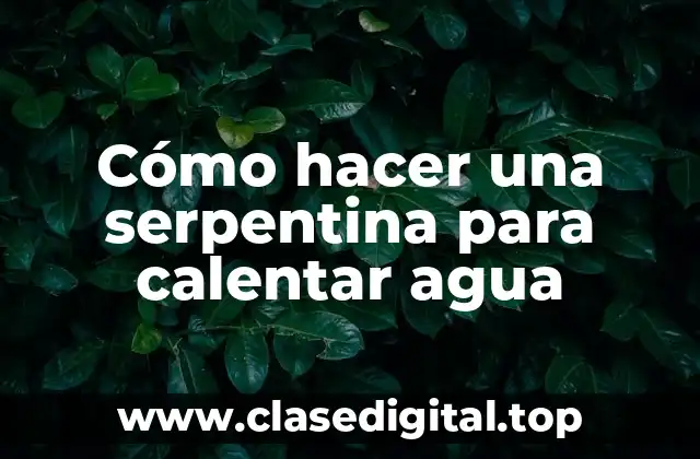 Cómo hacer una serpentina para calentar agua