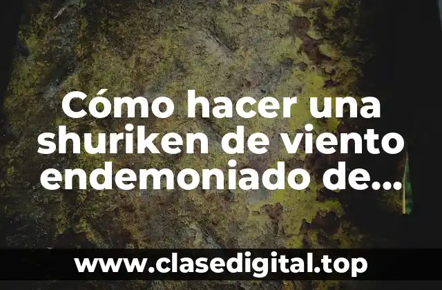 Cómo hacer una shuriken de viento endemoniado de papel