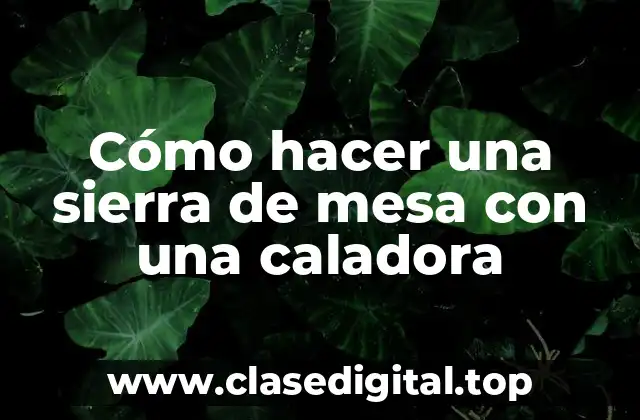 Cómo hacer una sierra de mesa con una caladora