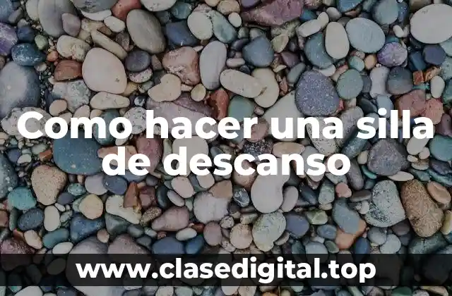 Como hacer una silla de descanso