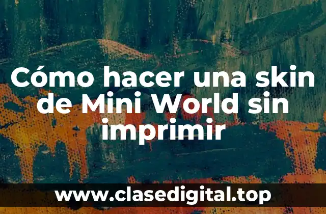 Cómo hacer una skin de Mini World sin imprimir