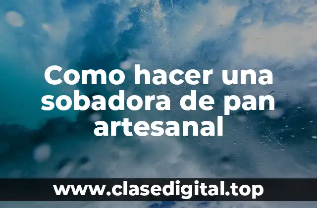 La sobadora de pan artesanal: qué es y para qué sirve