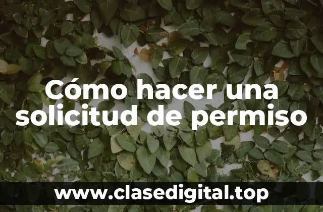 Cómo hacer una solicitud de permiso