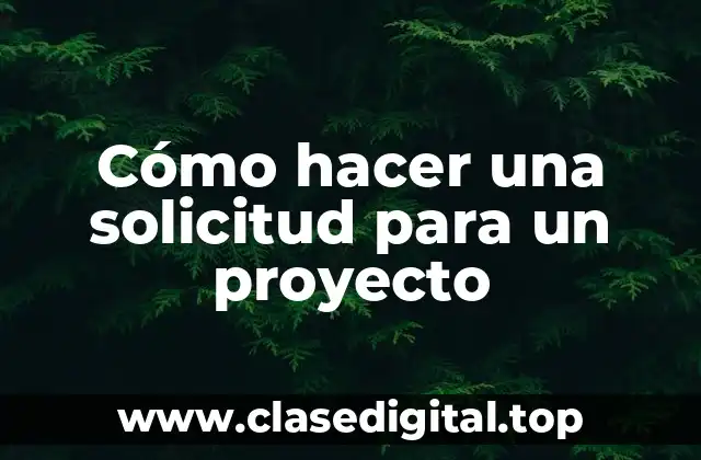 Cómo hacer una solicitud para un proyecto