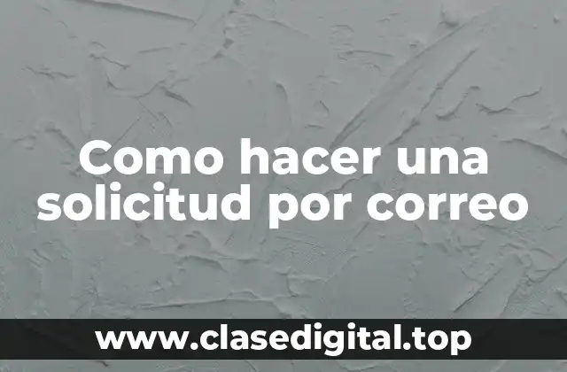Como hacer una solicitud por correo