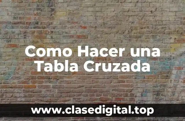 Como Hacer una Tabla Cruzada