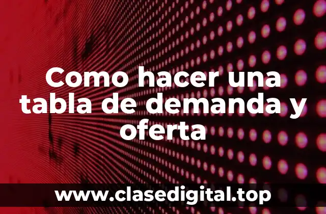 Como hacer una tabla de demanda y oferta