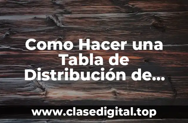Como Hacer una Tabla de Distribución de Frecuencia en Excel