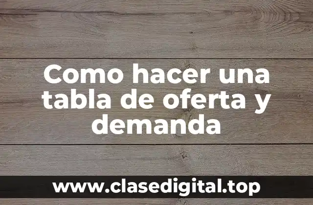 Como hacer una tabla de oferta y demanda
