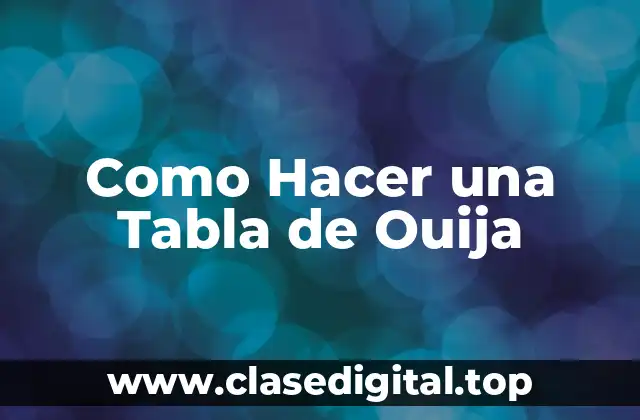 Como Hacer una Tabla de Ouija