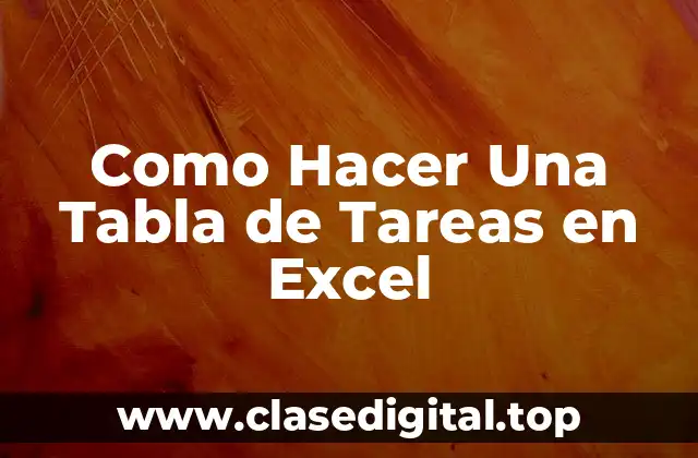Como Hacer Una Tabla de Tareas en Excel