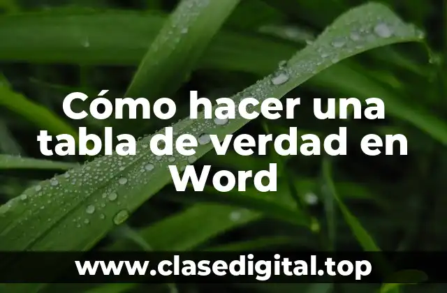 Cómo hacer una tabla de verdad en Word