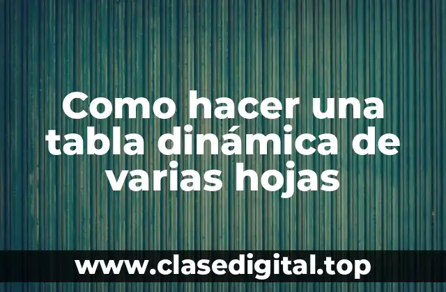 Como hacer una tabla dinámica de varias hojas