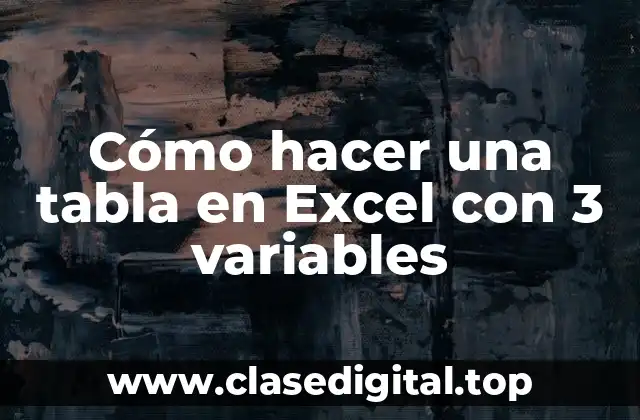 Cómo hacer una tabla en Excel con 3 variables