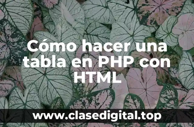 Cómo hacer una tabla en PHP con HTML