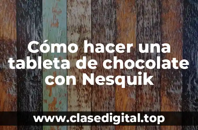 Cómo hacer una tableta de chocolate con Nesquik