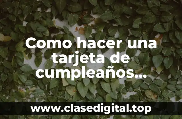 Como hacer una tarjeta de cumpleaños invitación