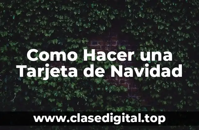Como Hacer una Tarjeta de Navidad