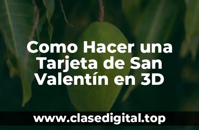 Como Hacer una Tarjeta de San Valentín en 3D
